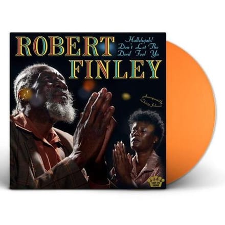 Robert Finley - Hallelujah! Don't Let the Devil Fool Ya (Tangerine Orange Vinyl)