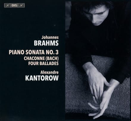 Alexandre Kantorow - Brahms: Piano Sonata No.3/Chaconne/4 Ballades (SACD)