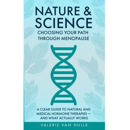 Nature & Science: Choosing Your Path Through Menopause - Valerie Van Hulle