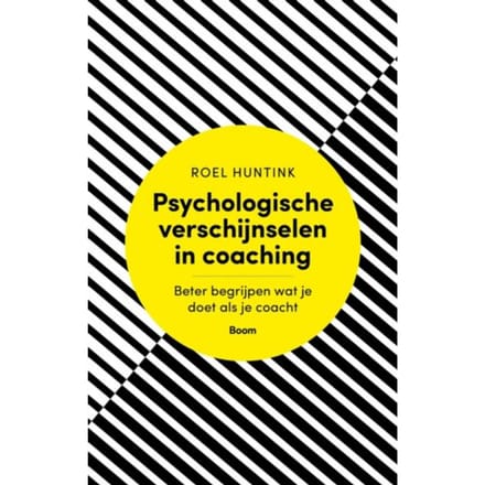 Psychologische Verschijnselen In Coaching - Roel Huntink