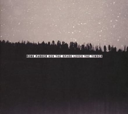 Monk Parker - How The Spark Loves The Tinder (CD)