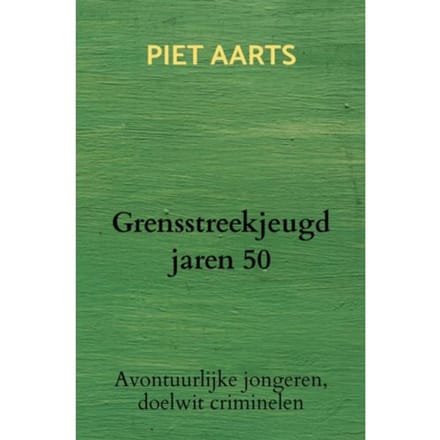 Grensstreekjeugd Jaren 50 - Piet Aarts