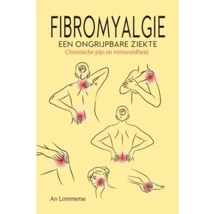 Fibromyalgie, Een Ongrijpbare Ziekte - An Lommerse