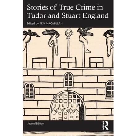 Stories Of True Crime In Tudor And Stuart England