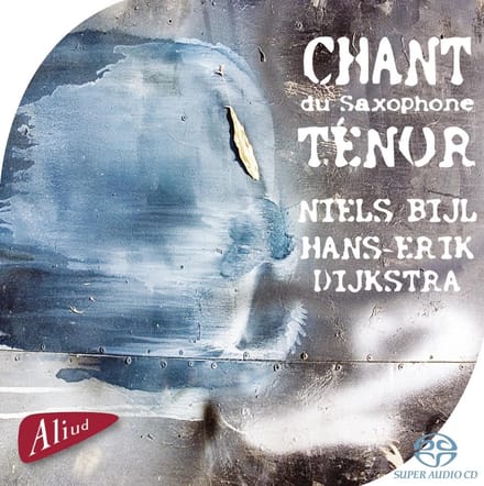 Niels Bijl & Hans-Erik Dijkstra - Chant Du Saxophone Tenor (SACD)