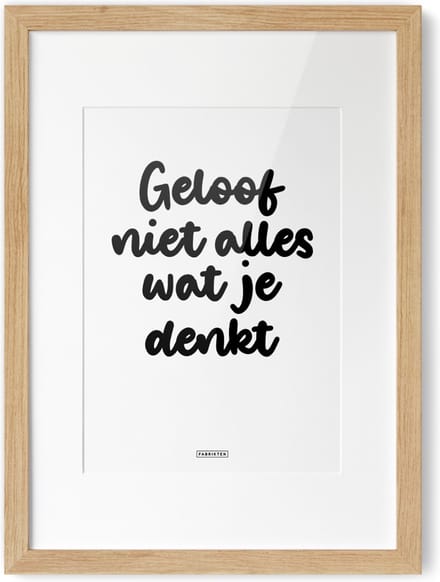 Fabrikten Tekstposter Geloof niet alles wat je denkt - A4