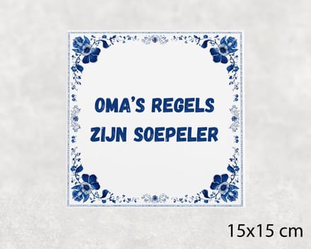 Spreuk tegel 15x15 cm Oma’s regels zijn soepeler