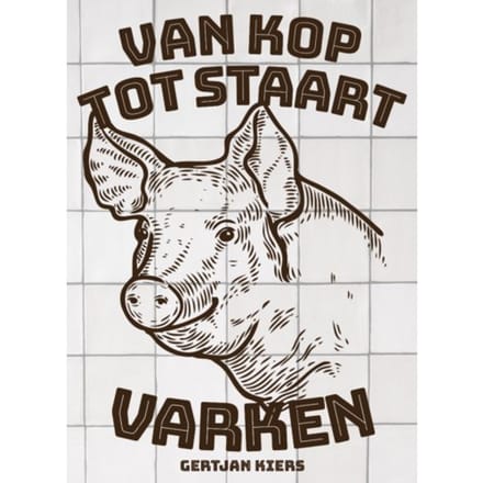 Van Kop Tot Staart: Varken - Gertjan Kiers