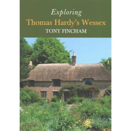 Exploring Thomas Hardy's Wessex - Tony Fincham