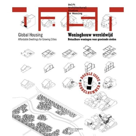 Dash Woningbouw Wereldwijd / Global Housing - Delft Architectural Studies On Housing