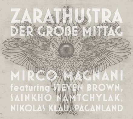 Mirco Magnani Featuring Steven Brown, Sainkho, Nikolas Klau, Paganland - Zarathustra, Die Grosse Mittag (CD)