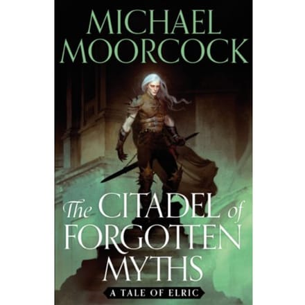 The Citadel Of Forgotten Myths - Michael Moorcock