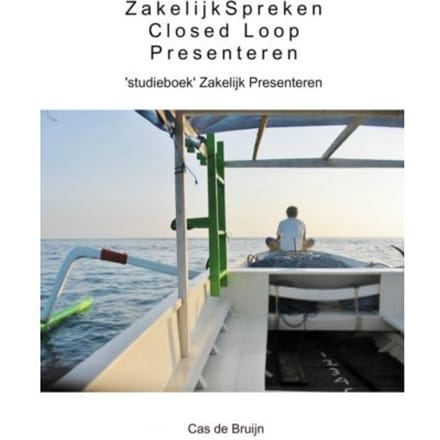Closed Loop Presenteren - Zakelijkspreken - Cas de Bruijn