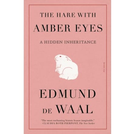 The Hare With Amber Eyes - Edmund De Waal