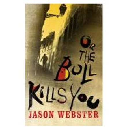 Or The Bull Kills You - Jason Webster