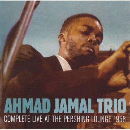 Complete Live At The Pershing Lounge 1958 - Ahmad Jamal Trio