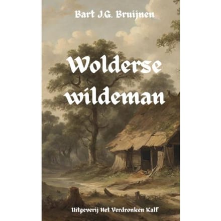 Wolderse Wildeman - Bart J.G. Bruijnen