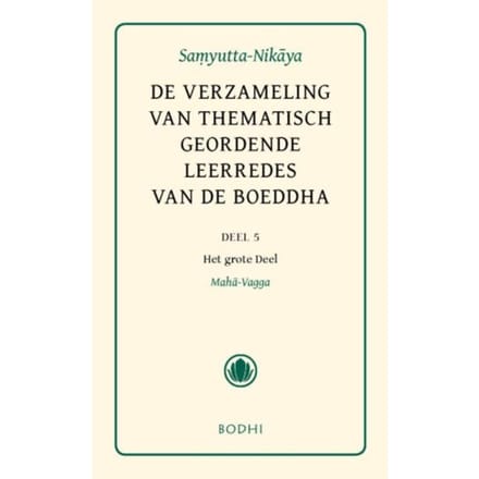 Samyutta-Nikaya / 5-Het Grote Deel (Maha-Vagga) - Pali-Canon - Sutta Pitaka - Jan de Breet