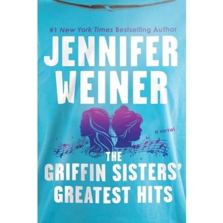 The Griffin Sisters' Greatest Hits - Jennifer Weiner