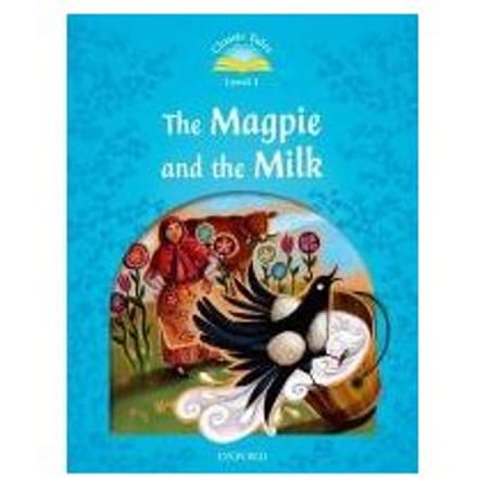 Classic Tales Second Edition: Level 1: The Magpie And The Milk