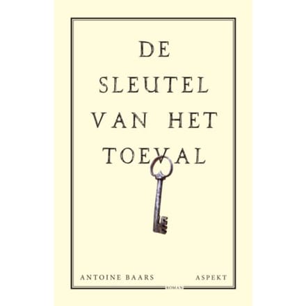 De Sleutel Van Het Toeval - Antoine Baars