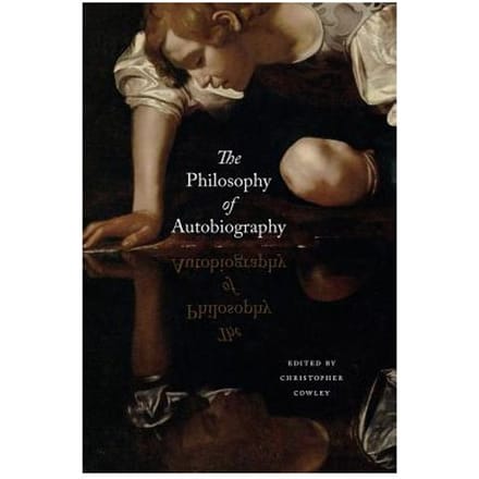 The Philosophy Of Autobiography - Christopher Cowley
