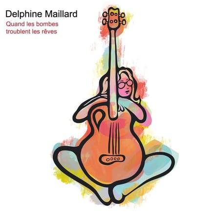 Delphine Maillard - Quand Les Bombes Troublent Les Rêves (CD)
