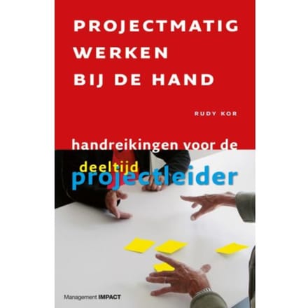 Projectmatig Werken Bij De Hand - R. Kor