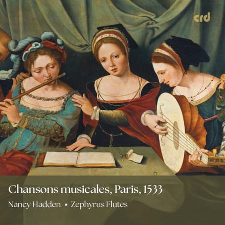 Nancy Hadden & Zephyrus Flutes - Chansons Musicales, Paris 1533 (CD)