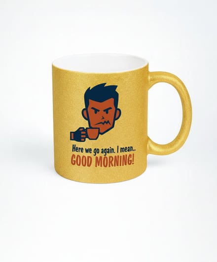 Gouden Koffiemok "Here we go again" - Grappige Morgenmok