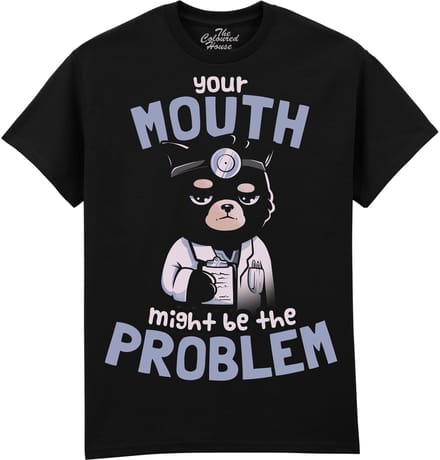 Your Mouth Might Be The Problem The Coloured House T-shirt S