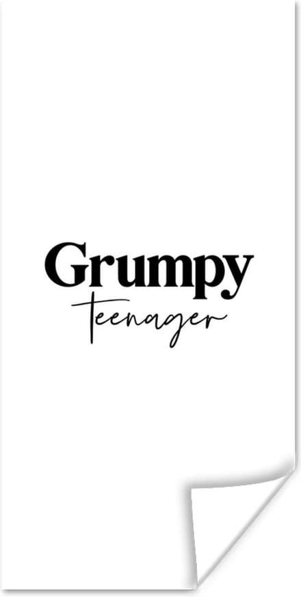 Poster Kind - Spreuken - Zwart - Wit - Quotes - Grumpy teenager - 75x150 cm