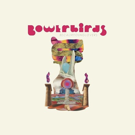 Bowerbirds - becalmyounglovers (LP) (Coloured Vinyl)