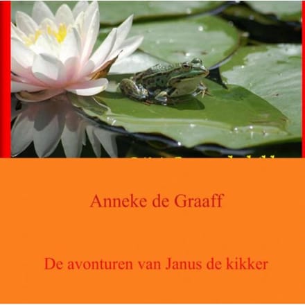 De Avonturen Van Janus De Kikker - Anneke de Graaff