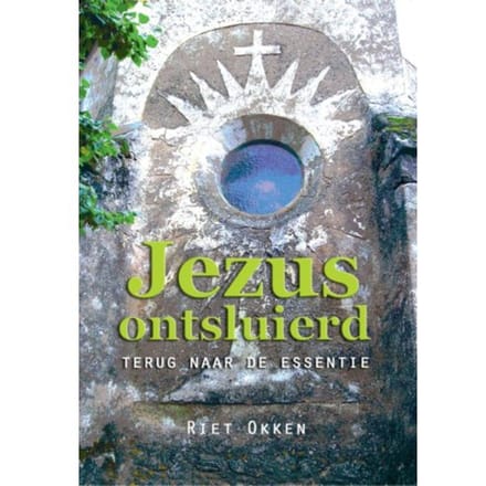 Jezus Ontsluierd - Riet Okken