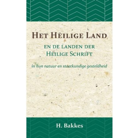 Het Heilige Land En De Landen Der Heilige Schrift - H. Bakkes