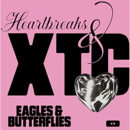 Heartbreaks & Xtc - Eagles & Butterflies