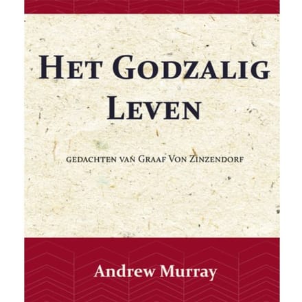 Het Godzalig Leven - Andrew Murray