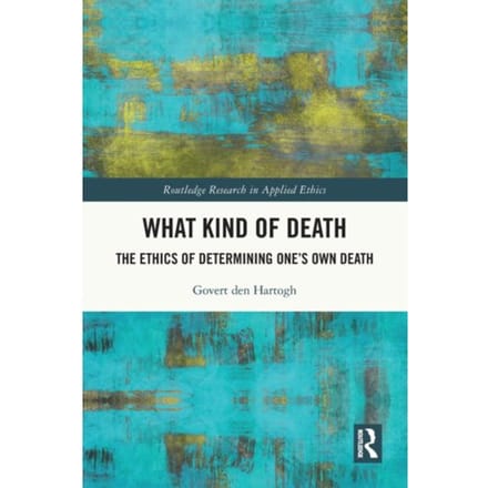 What Kind Of Death - Routledge Research In Applied Ethics - Govert (University of Amsterdam