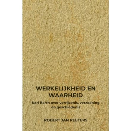 Werkelijkheid En Waarheid - Robert Jan Peeters
