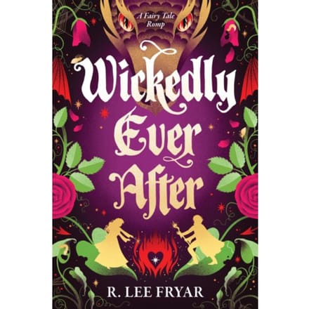 Wickedly Ever After - R. Lee Fryar
