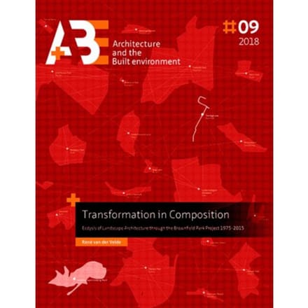 Transformation In Composition - A+Be Architecture And The Built Environment - René van der Velde
