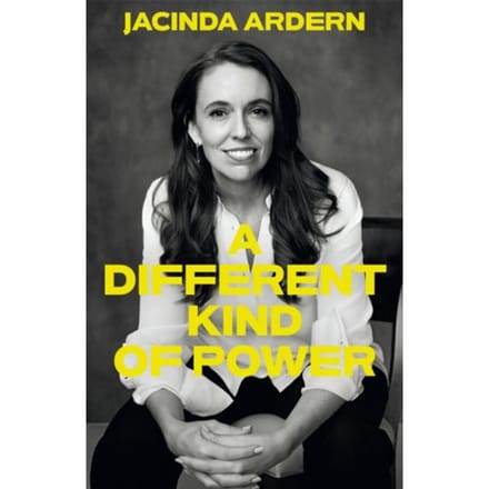 Different Kind Of Power - Jacinda Ardern