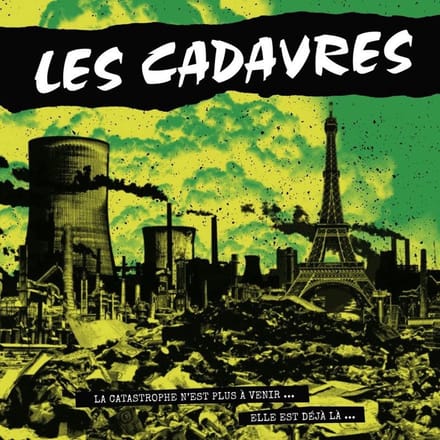Les Cadavres - La Catastrophe N'est Plus A Venir...Elle Est Déjà Là... (CD)