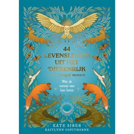 44 Levenslessen Uit Het Dierenrijk Voor (Jonge) Mensen - Kate Siber