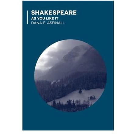 Shakespeare - As You Like It - Dana E. Aspinall