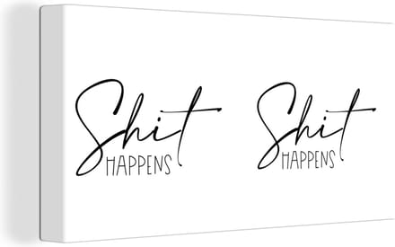 Canvas Schilderij Spreuken - Quotes - Shit happens - Wit - 80x40 cm - Wanddecoratie