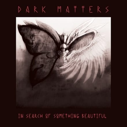 Dark Matters - In Search Of Something Beautiful