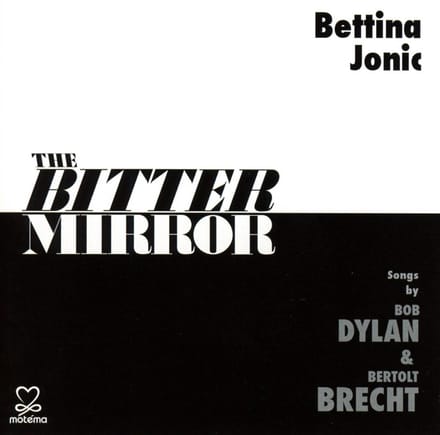 Bettina Jonic - The Bitter Mirror – Songs By Bob Dylan & Bertolt Brecht (2 CD)