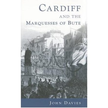 Cardiff And The Marquesses Of Bute - Davies, John